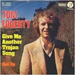 Tom Fogerty : Give Me Another Trojan Song
